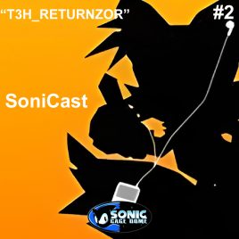 SoniCast #2 – T3H_RETURNZOR