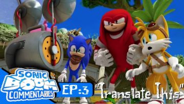 Sonic Boom Commentaries Ep 3