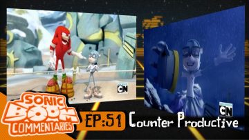 Sonic Boom Commentaries – Ep 51: “Counter Productive”