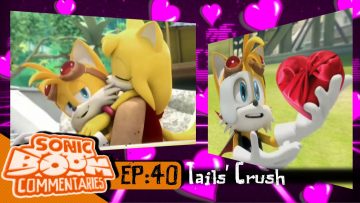Sonic Boom Commentaries – Ep 40: “Tails’ Crush”