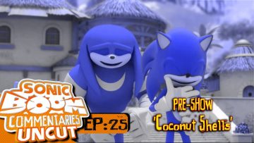 Sonic Boom Commentaries Uncut: Ep 25 Pre-Show – “Coconut Shells”