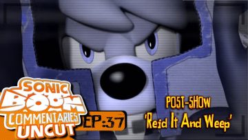 Sonic Boom Commentaries Uncut: Ep 37 Post-Show – “Reid It And Weep”