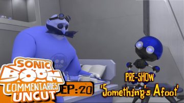 Sonic Boom Commentaries Uncut: Ep 20 Pre-Show – “Something’s Afoot”