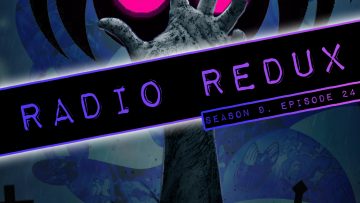Radio Redux – 224 (S9, EP24)