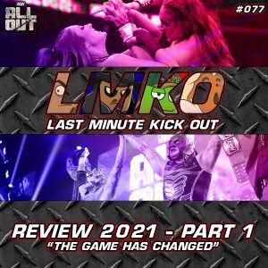 “The Game Has Changed”: AEW All Out 2021 Review Pt 1 (LMKO #077)
