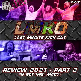“If Not This, What?”: AEW All Out 2021 Review Pt 3 (LMKO #079)