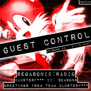 SEGASonic:Radio - Clusterfuck II: Seasons Greetings From Team Clusterfuck (#GC033)