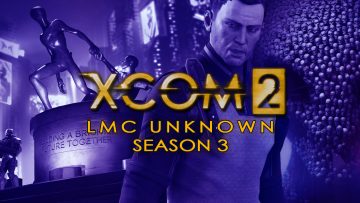 XCOM LMC Unknown – Season 3