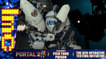 THE KEV-OPERATIVE TESTING INITIATIVE | Portal 2 Co-op (T.A. Black’s Pick Your Poison)