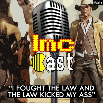 “I Fought The Law And The Law Kicked My Ass” (LMCC #081)