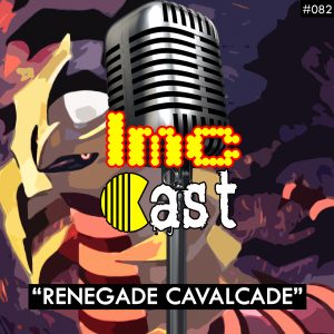 "Renegade Cavalcade" (LMCC #082)