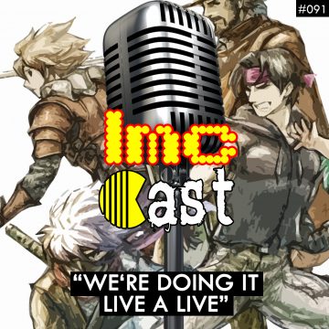 “We’re Doing This Live A Live” (LMCC #091)
