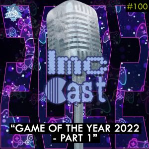 Game Of The Year 2022 - Part 1 (LMCC #100)