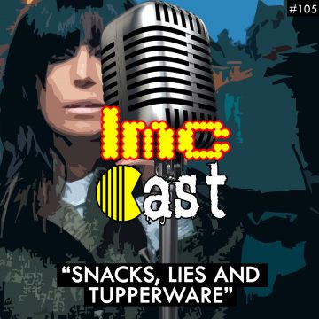 “Snacks, Lies And Tupperware” (LMCC #105)