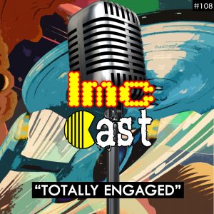 “Totally Engaged” (LMCC #108)