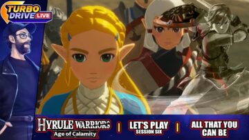 ALL THAT YOU CAN BE | Hyrule Warriors: Age Of Calamity – Session 6 (TDL)