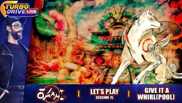 GIVE IT A WHIRL(POOL) | Okami – Session 15 (TDL)