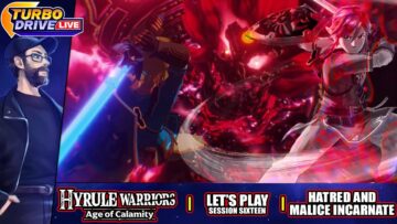 HATRED AND MALICE INCARNATE | Hyrule Warriors: Age Of Calamity – Session 16 (TDL)