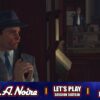 KELSO’S PROGRESS | L.A. Noire – Session 16 (TDL)