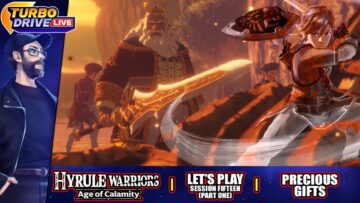 PRECIOUS GIFTS | Hyrule Warriors: Age Of Calamity – Session 15-1 (TDL)