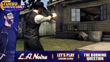 THE BURNING QUESTION | L.A. Noire – Session 11 (TDL)