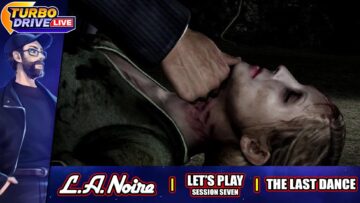 THE LAST DANCE | L.A. Noire – Session 7 (TDL)