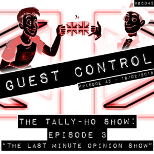The Tally-Ho Show - Episode 3: "The Last Minute Opinion Show" (#GC045)