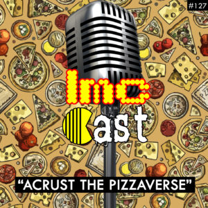 "Acrust The Pizzaverse" (LMCC #127)