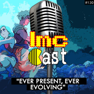 "Ever Present, Ever Evolving" (LMCC #130)