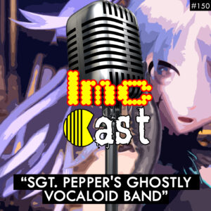 "Sgt. Pepper's Ghostly Vocaloid Band" (LMCC #150)