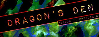 Dragon’s Den – 003