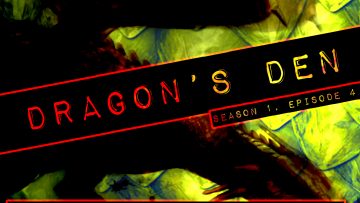 Dragon’s Den – 004