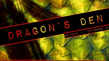 Dragon’s Den – 006