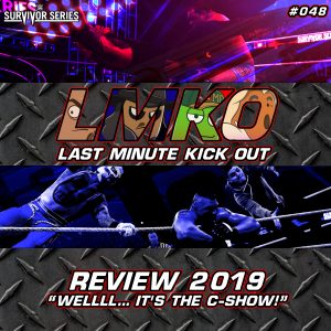“WELLLL It's The C-Show!”: WWE Survivor Series 2019 Review (LMKO #048)