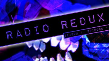 Radio Redux – 001 (S1, EP1)