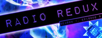 Radio Redux – 008 (S1, EP8)