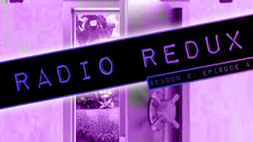 Radio Redux – 018 (S2, EP4)