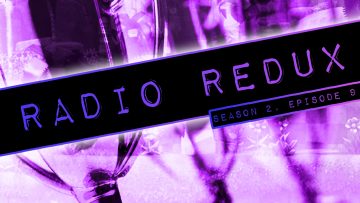 Radio Redux – 023 (S2, EP9)