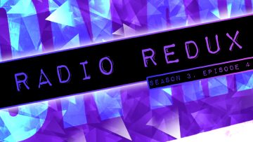 Radio Redux – 033 (S3, EP4)
