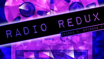 Radio Redux – 036 (S3, EP7)
