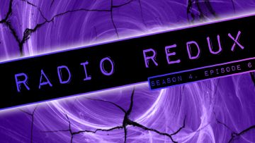Radio Redux – 056 (S4, EP6)