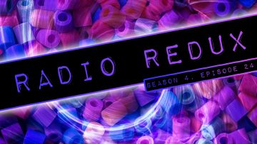 Radio Redux – 074 (S4, EP24)