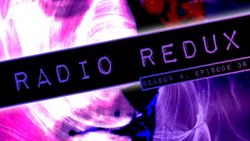 Radio Redux – 086 (S4, EP36)