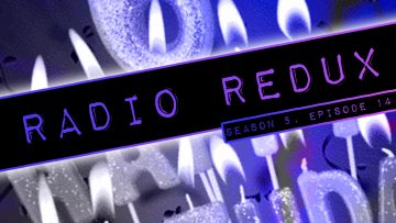 Radio Redux – 106 (S5, EP14)