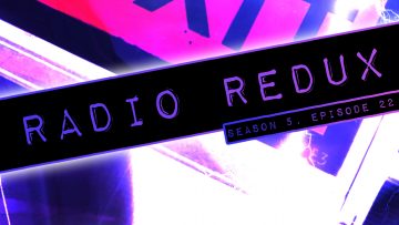 Radio Redux – 114 (S5, EP22)