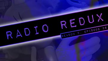 Radio Redux – 118 (S5, EP26)
