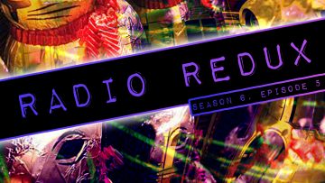Radio Redux – 135 (S6, EP5)