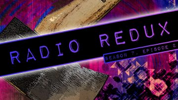 Radio Redux – 152 (S7, EP2)