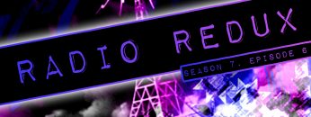 Radio Redux – 156 (S7, EP6)
