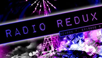Radio Redux – 156 (S7, EP6)